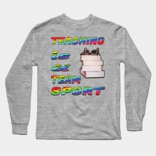 Teaching is a team sport Long Sleeve T-Shirt